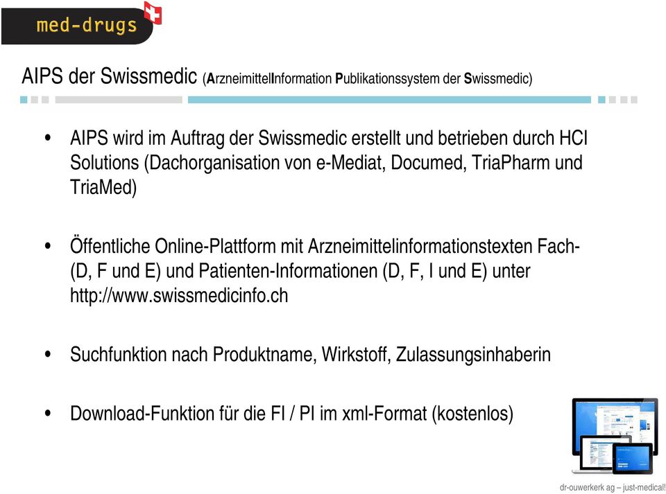 mit Arzneimittelinformationstexten Fach- (D, F und E) und Patienten-Informationen (D, F, I und E) unter http://www.