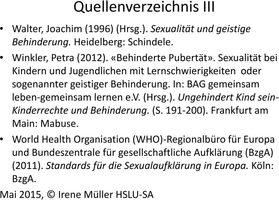 In: BAG gemeinsam leben-gemeinsam lernen e.v. (Hrsg.). Ungehindert Kind sein- Kinderrechte und Behinderung. (S. 191-200). Frankfurt am Main: Mabuse.