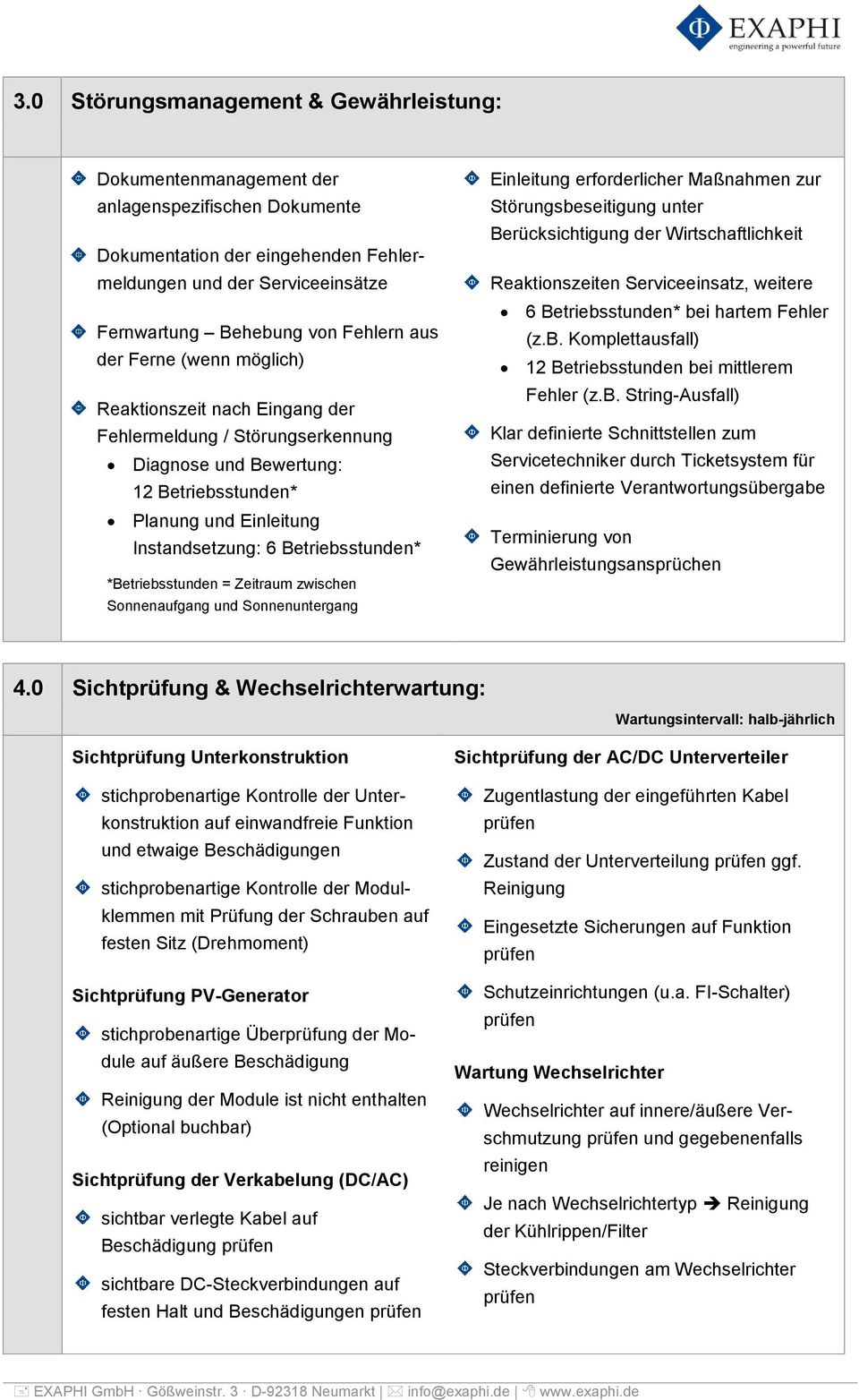 *Betriebsstunden = Zeitraum zwischen Sonnenaufgang und Sonnenuntergang Einleitung erforderlicher Maßnahmen zur Störungsbeseitigung unter Berücksichtigung der Wirtschaftlichkeit Reaktionszeiten