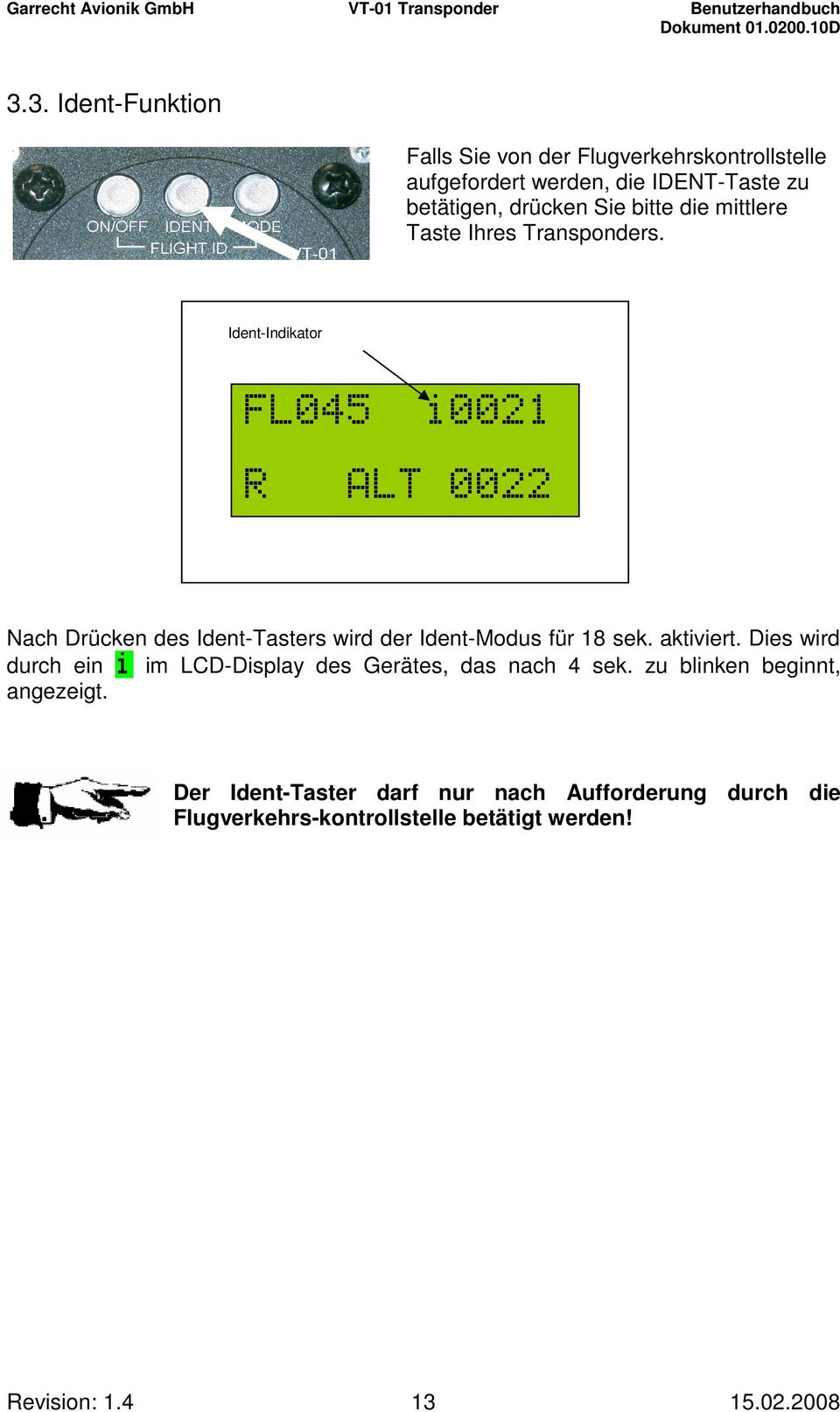 Ident-Indikator FL045 i0021 R ALT 0022 Nach Drücken des Ident-Tasters wird der Ident-Modus für 18 sek. aktiviert.