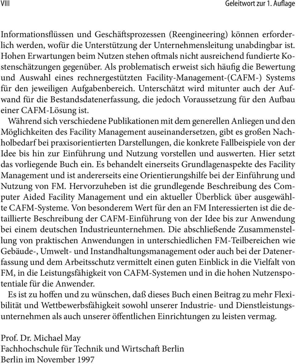 Als problematisch erweist sich häufig die Bewertung und Auswahl eines rechnergestützten Facility-Management-(CAFM-) Systems für den jeweiligen Aufgabenbereich.