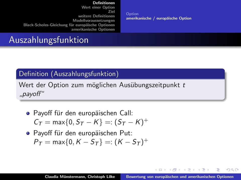 payoff Payoff für den europäischen Call: C T = max{0, S T K} =: (S