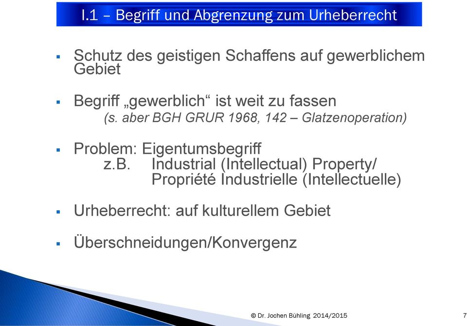 aber BGH GRUR 1968, 142 Glatzenoperation) Problem: Eigentumsbegriff z.b. Industrial