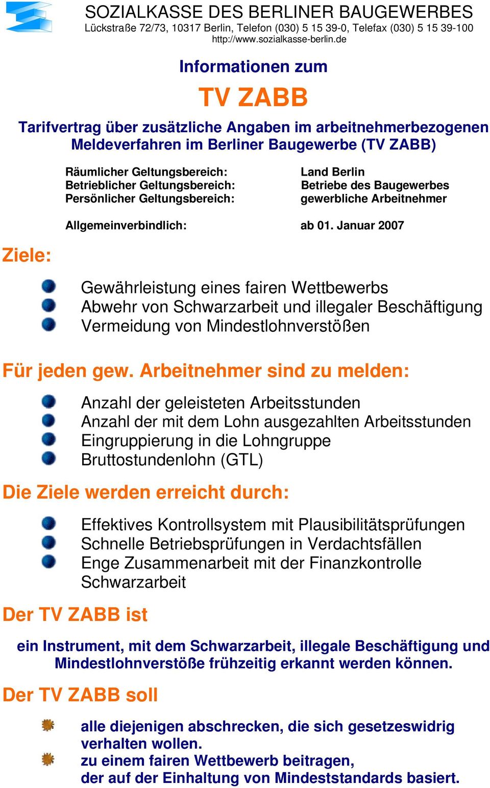 Persönlicher Geltungsbereich: Land Berlin Betriebe des Baugewerbes gewerbliche Arbeitnehmer Allgemeinverbindlich: ab 01.