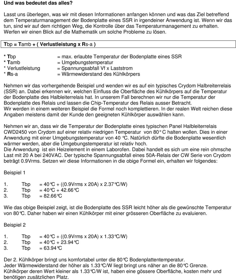 Wenn wir das tun, sind wir auf dem richtigen Weg, die Kontrolle über das Temperaturmanagement zu erhalten. Werfen wir einen Blick auf die Mathematik um solche Probleme zu lösen.