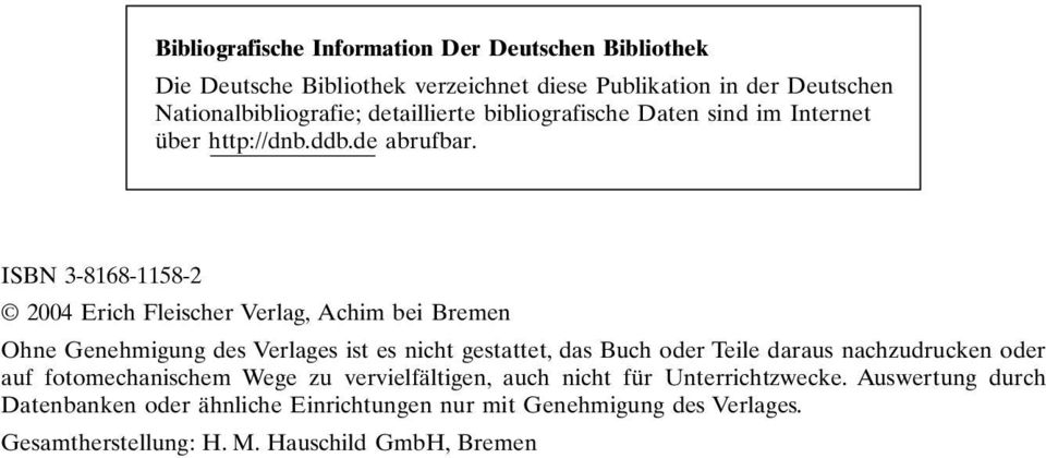 ISBN 3-8168-1158-2 2004 Erich Fleischer Verlag, Achim bei Bremen Ohne Genehmigung des Verlages ist es nicht gestattet, das Buch oder Teile daraus