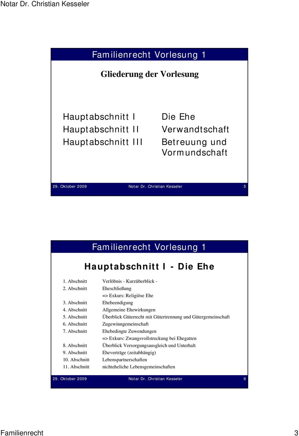 Abschnitt Allgemeine Ehewirkungen 5. Abschnitt Überblick Güterrecht mit Gütertrennung und Gütergemeinschaft 6. Abschnitt Zugewinngemeinschaft 7.