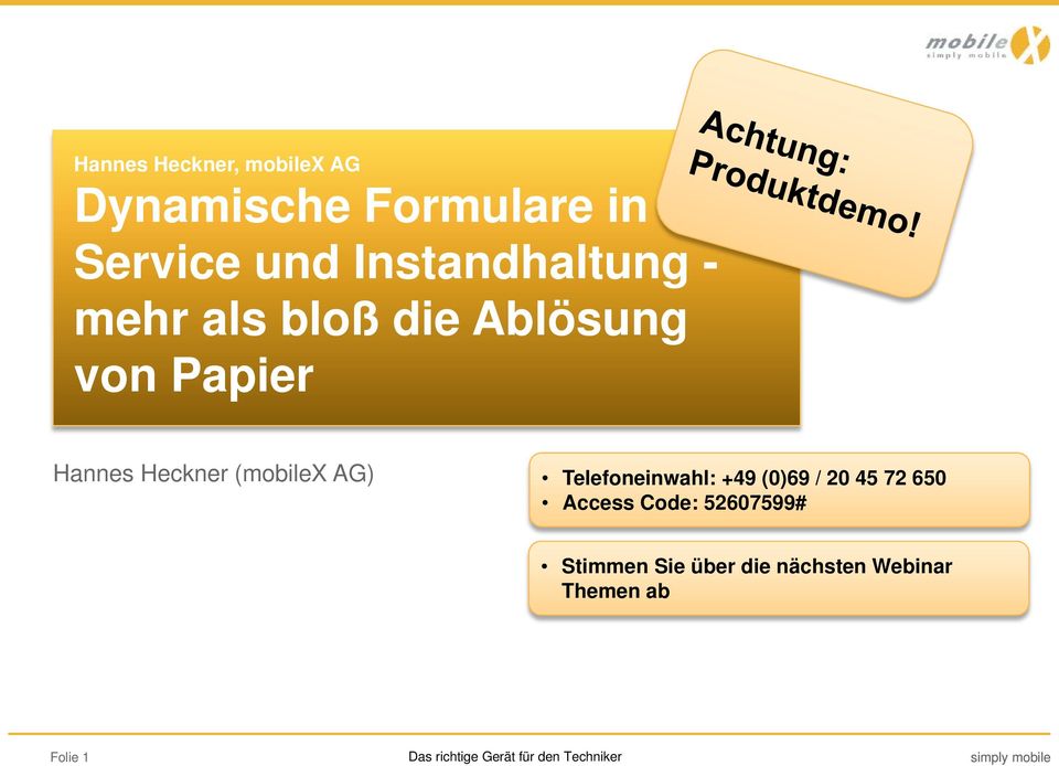 Heckner (mobilex AG) Telefoneinwahl: +49 (0)69 / 20 45 72 650