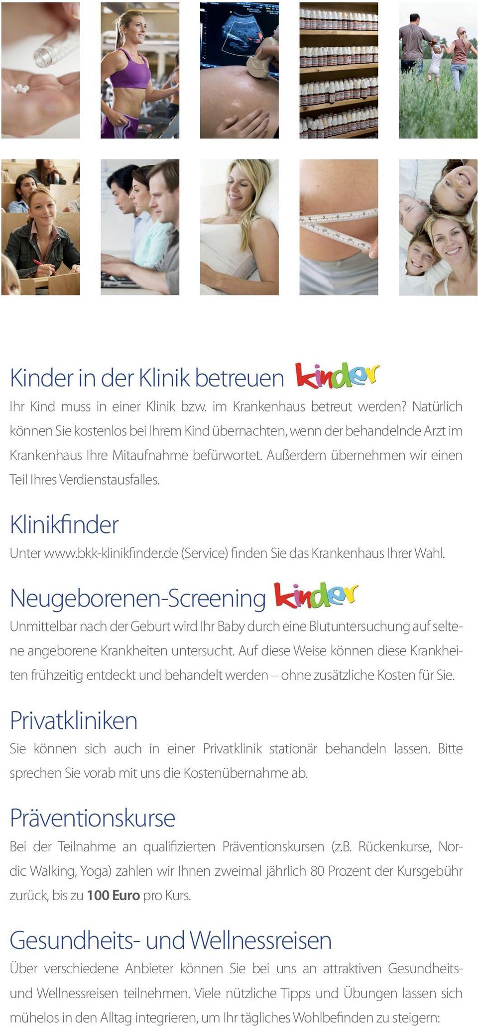 Klinikfinder Unter www.bkk-klinikfinder.de (Service) finden Sie das Krankenhaus Ihrer Wahl.