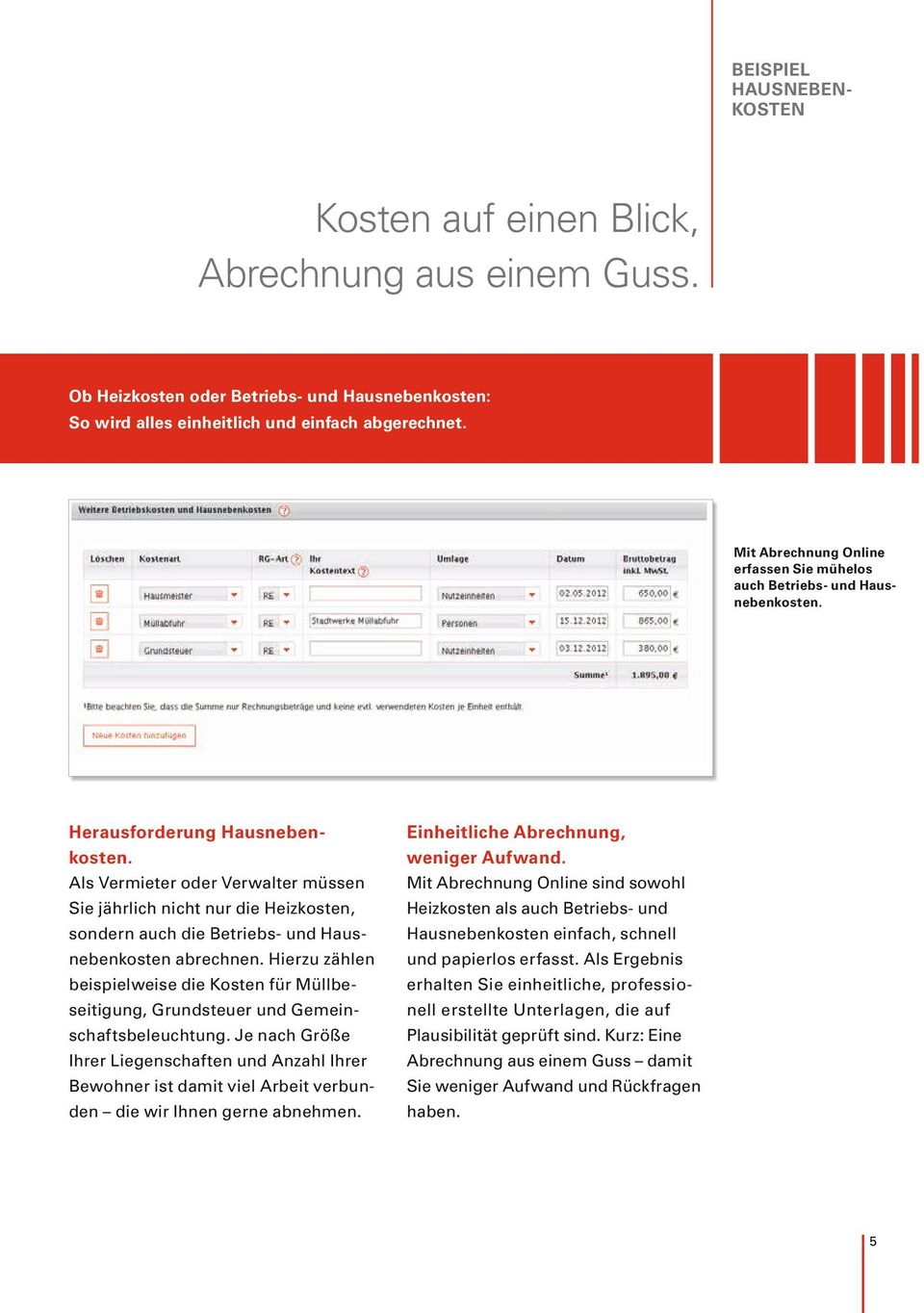 Als Vermieter oder Verwalter müssen Mit Abrechnung Online sind sowohl Sie jährlich nicht nur die Heizkosten, Heizkosten als auch Betriebs- und sondern auch die Betriebs- und Haus Hausnebenkosten