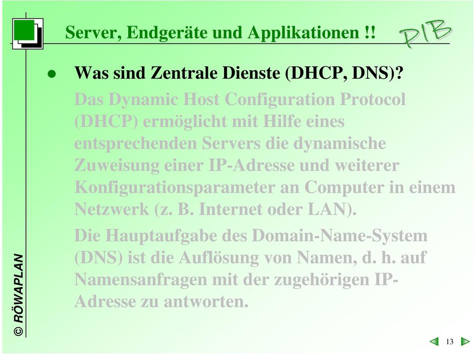 Zuweisung einer IP-Adresse und weiterer Konfigurationsparameter an Computer in einem Netzwerk (z. B.