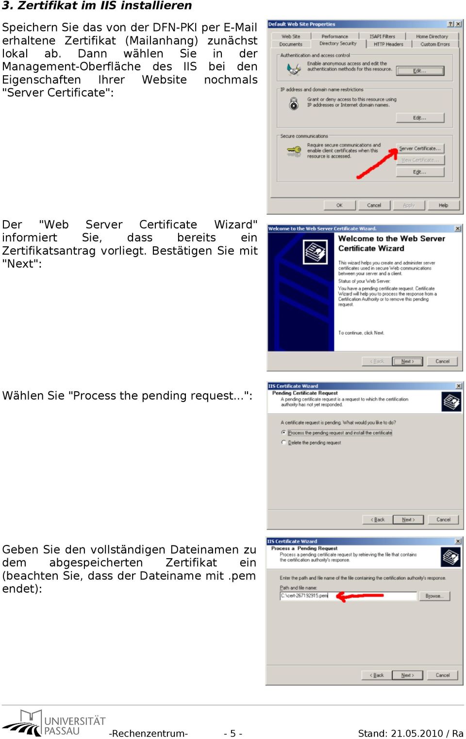 Wizard" informiert Sie, dass bereits ein Zertifikatsantrag vorliegt. Bestätigen Sie mit "Next": Wählen Sie "Process the pending request.