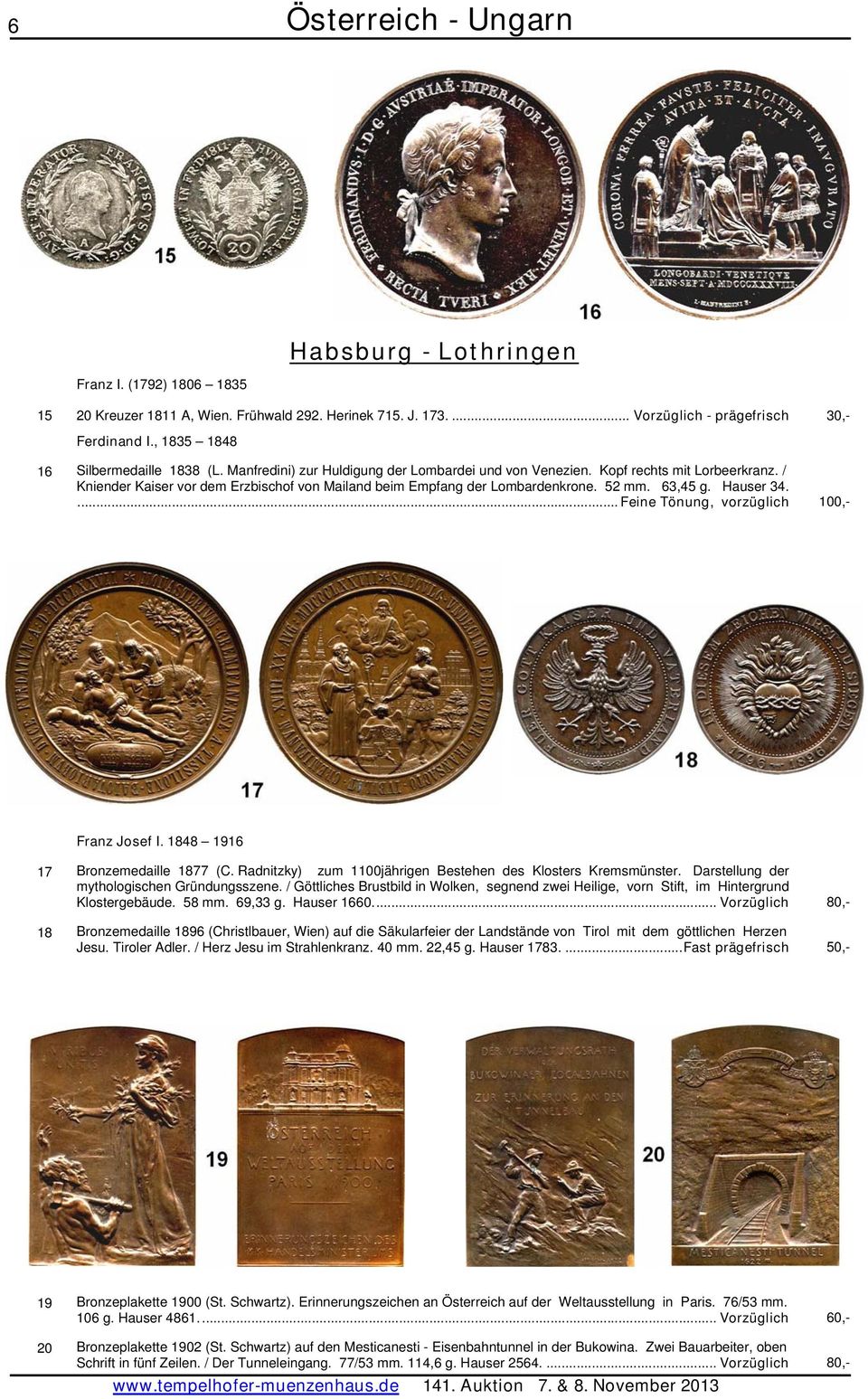 ... Feine Tönung, vorzüglich 100,- 17 Bronzemedaille 1877 (C. Radnitzky) zum 1100jährigen Bestehen des Klosters Kremsmünster. Darstellung der mythologischen Gründungsszene.