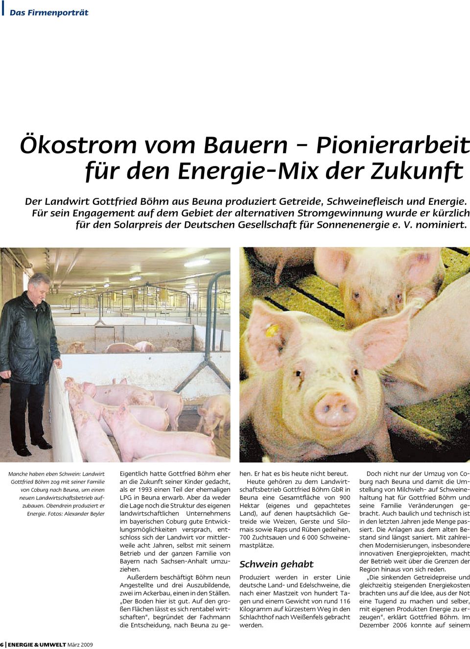 Manche haben eben Schwein: Landwirt Gottfried Böhm zog mit seiner Familie von Coburg nach Beuna, um einen neuen Landwirtschaftsbetrieb aufzubauen. Obendrein produziert er Energie.