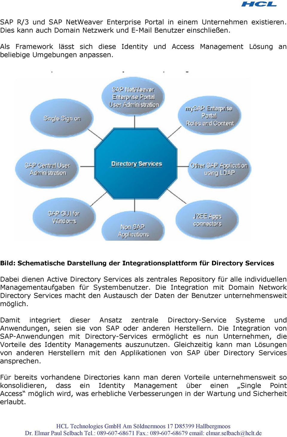 Bild: Schematische Darstellung der Integrationsplattform für Directory Services Dabei dienen Active Directory Services als zentrales Repository für alle individuellen Managementaufgaben für