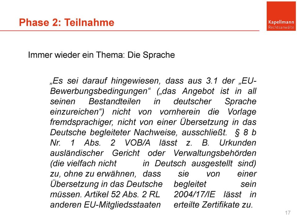 nicht von einer Übersetzung in das Deutsche begleiteter Nachweise, ausschließt. 8 b Nr. 1 Abs. 2 VOB/A lässt z. B.