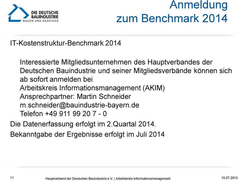 Arbeitskreis Informationsmanagement (AKIM) Ansprechpartner: Martin Schneider m.schneider@bauindustrie-bayern.