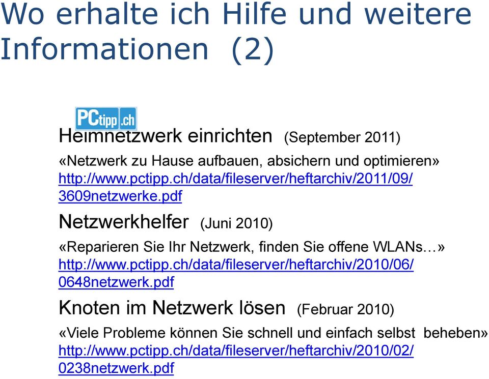 pdf Netzwerkhelfer (Juni 2010) «Reparieren Sie Ihr Netzwerk, finden Sie offene WLANs» http://www.pctipp.