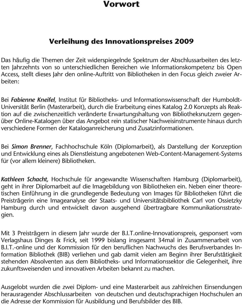 Informationswissenschaft der Humboldt- Universität Berlin (Masterarbeit), durch die Erarbeitung eines Katalog 2.