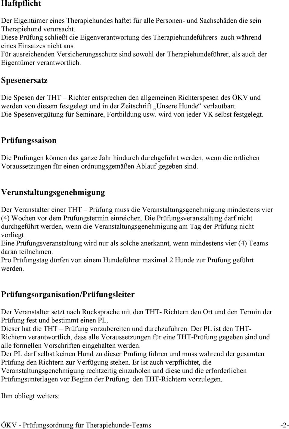 Für ausreichenden Versicherungsschutz sind sowohl der Therapiehundeführer, als auch der Eigentümer verantwortlich.