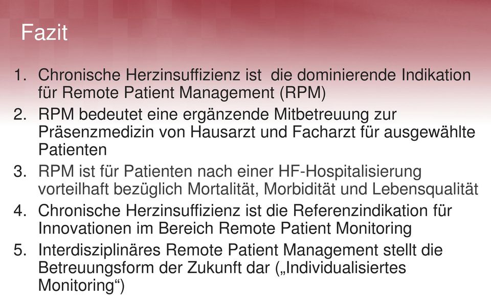 RPM ist für Patienten nach einer HF-Hospitalisierung vorteilhaft bezüglich Mortalität, Morbidität und Lebensqualität 4.