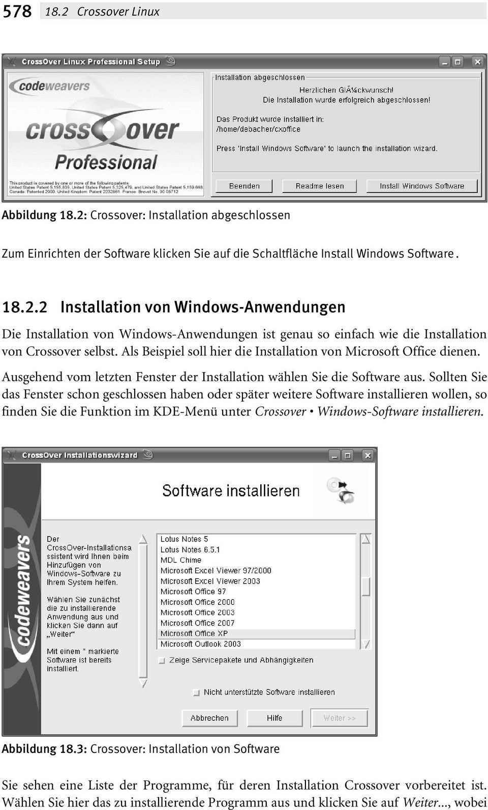 Sollten Sie das Fenster schon geschlossen haben oder später weitere Software installieren wollen, so finden Sie die Funktion im KDE-Menü unter Crossover Windows-Software installieren. Abbildung 18.