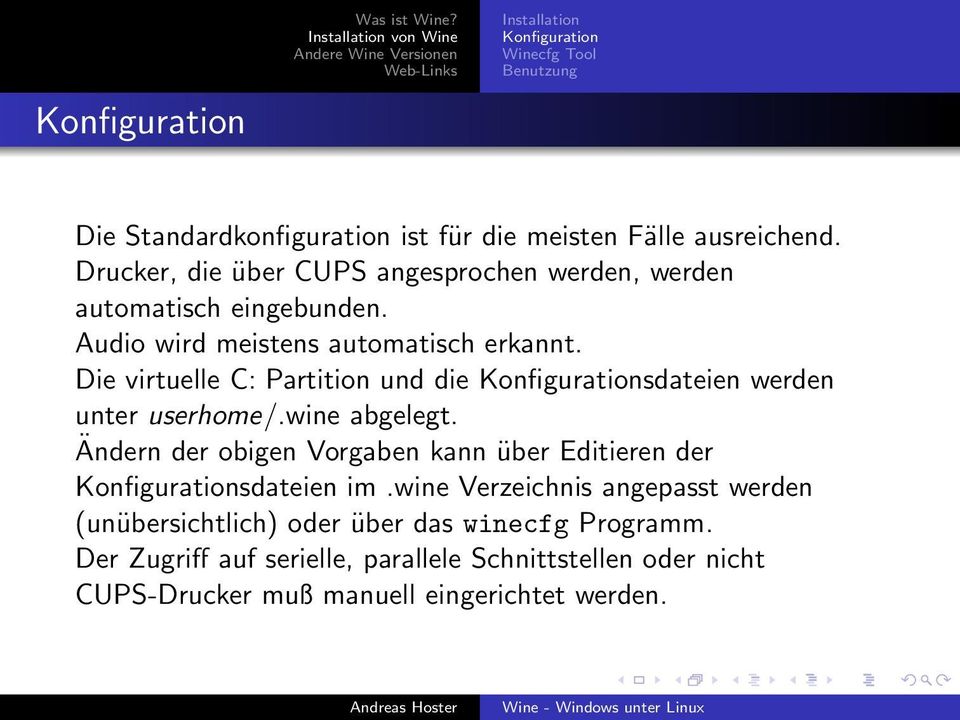 Die virtuelle C: Partition und die Konfigurationsdateien werden unter userhome/.wine abgelegt.