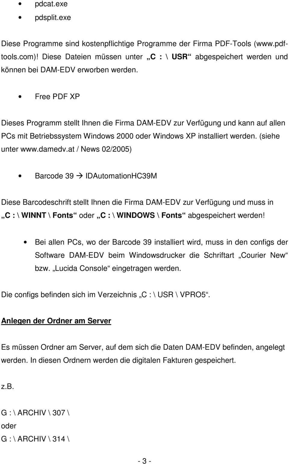 Free PDF XP Dieses Programm stellt Ihnen die Firma DAM-EDV zur Verfügung und kann auf allen PCs mit Betriebssystem Windows 2000 oder Windows XP installiert werden. (siehe unter www.damedv.
