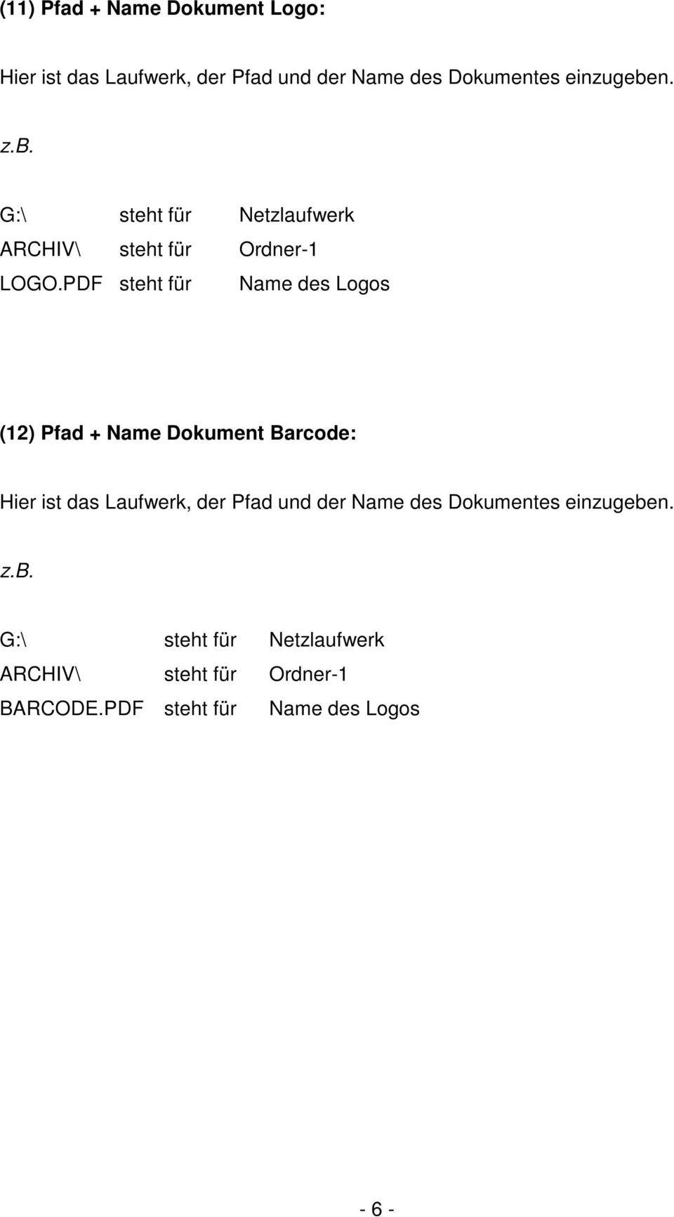 PDF steht für Name des Logos (12) Pfad + Name Dokument Barcode: Hier ist das Laufwerk, der Pfad und