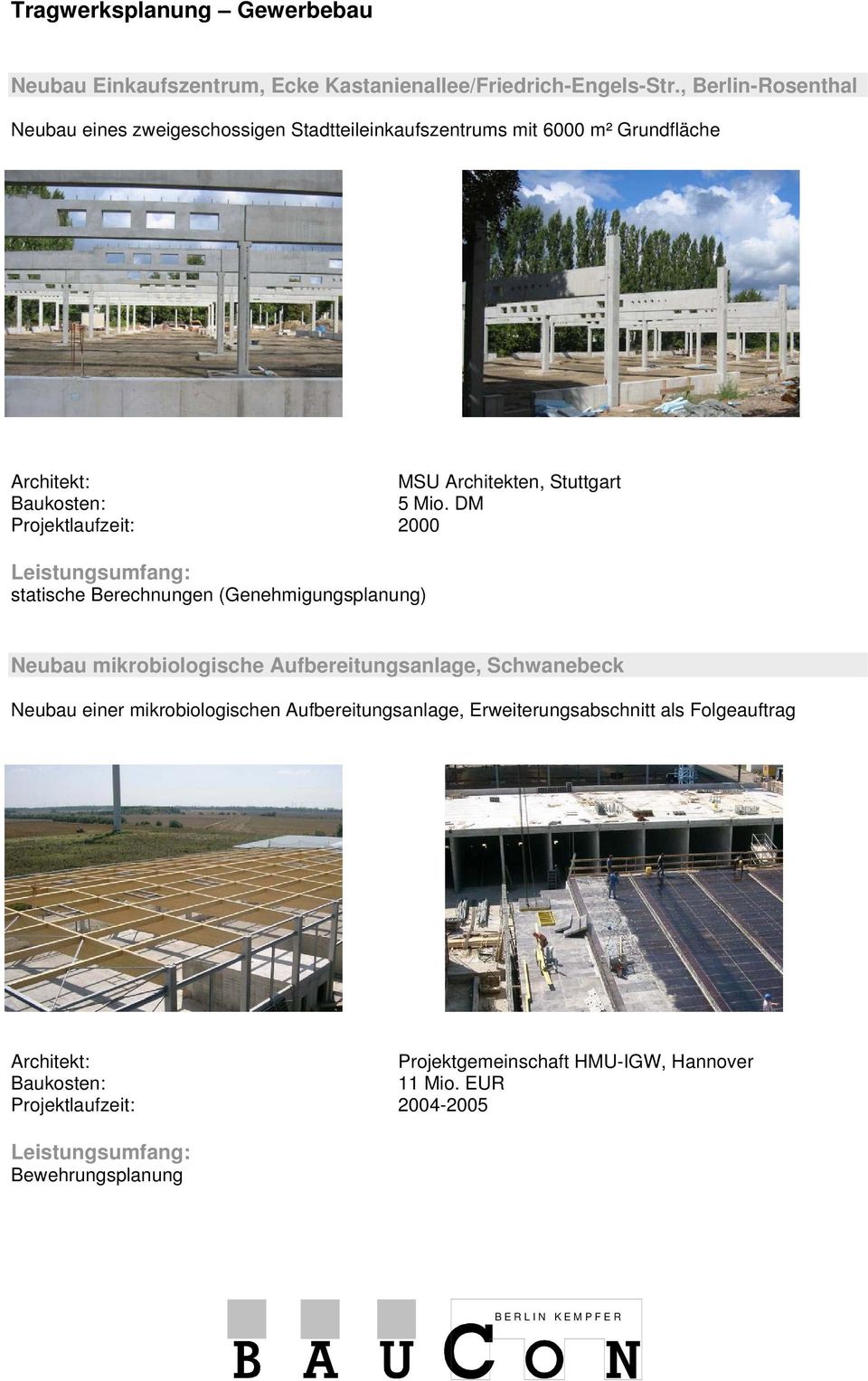 DM Projektlaufzeit: 2000 statische Berechnungen (Genehmigungsplanung) Neubau mikrobiologische Aufbereitungsanlage, Schwanebeck Neubau