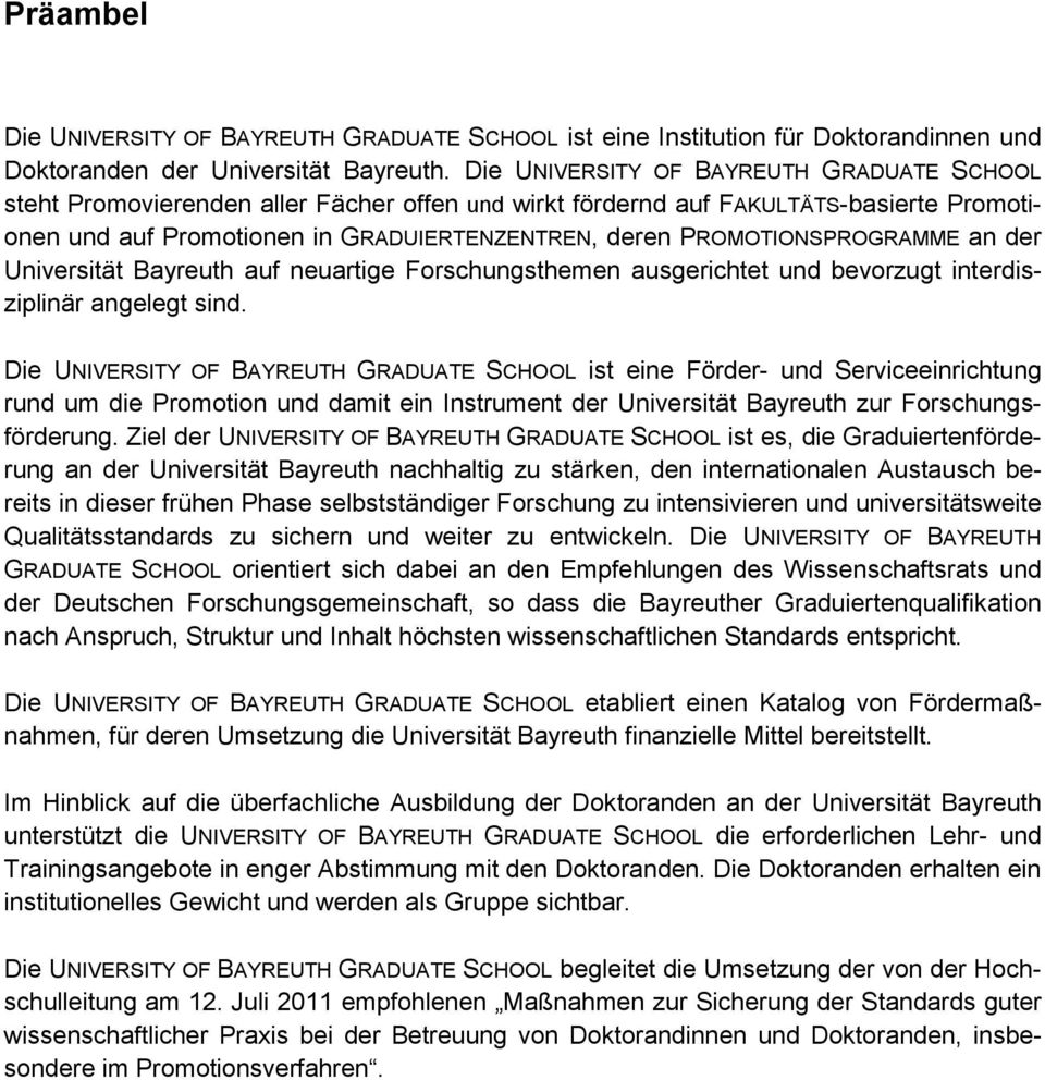 PROMOTIONSPROGRAMME an der Universität Bayreuth auf neuartige Forschungsthemen ausgerichtet und bevorzugt interdisziplinär angelegt sind.