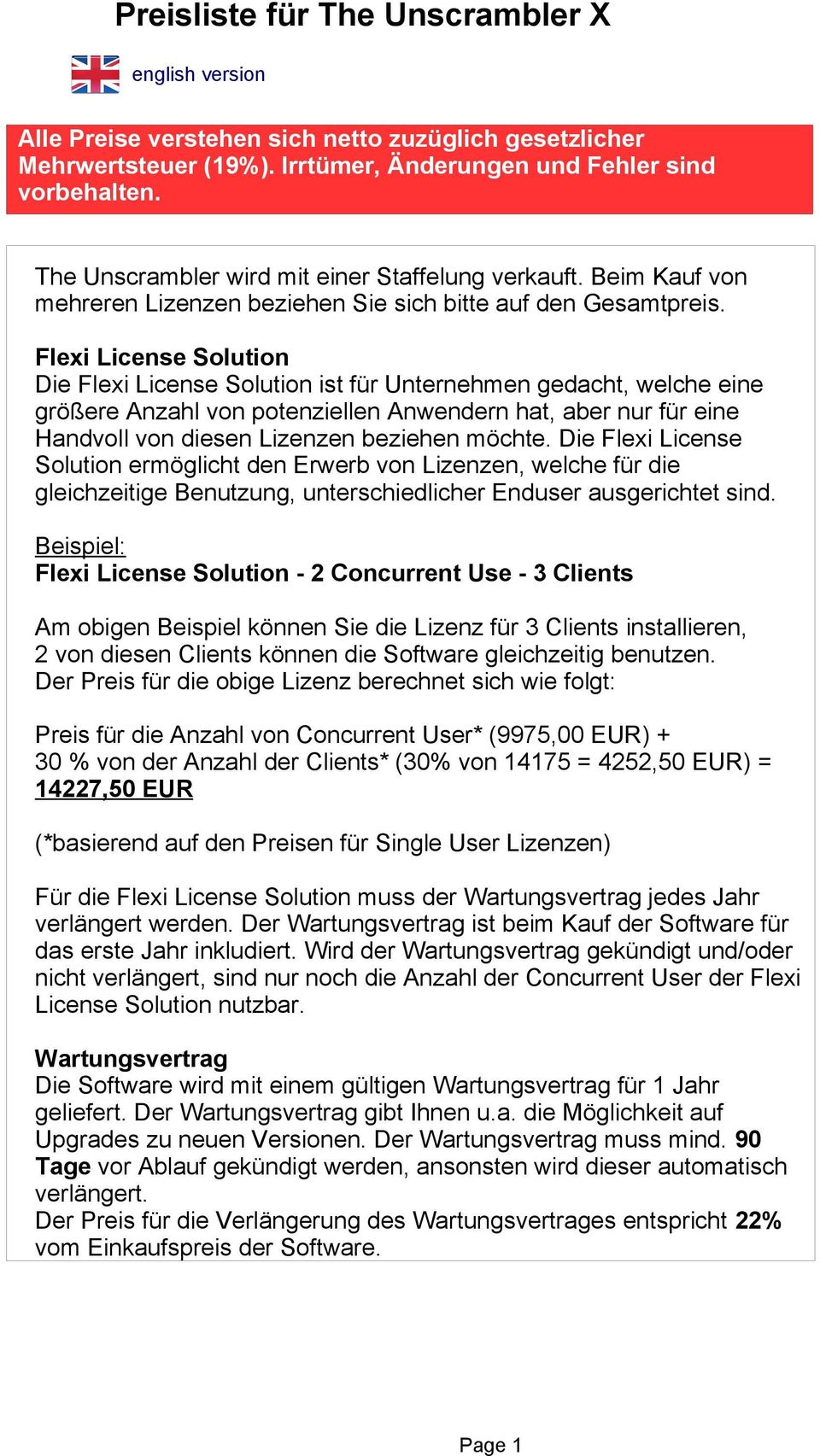 Flexi License Solution Die Flexi License Solution ist für Unternehmen gedacht, welche eine größere Anzahl von potenziellen Anwendern hat, aber nur für eine Handvoll von diesen Lizenzen beziehen