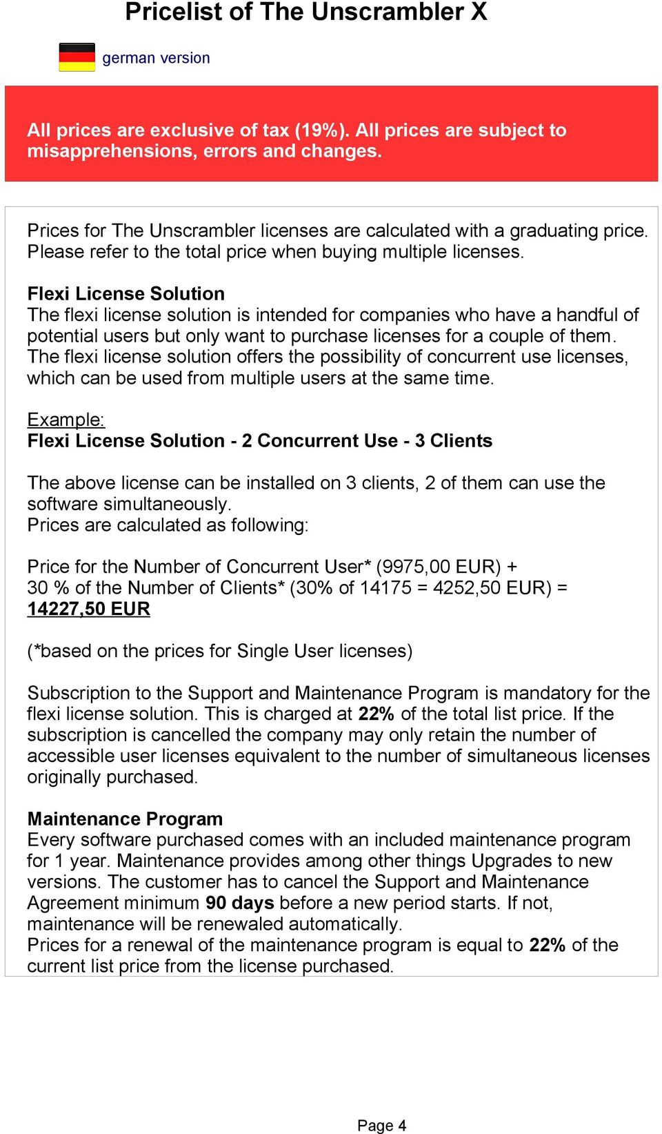 Flexi License Solution The flexi license solution is intended for companies who have a handful of potential users but only want to purchase licenses for a couple of them.