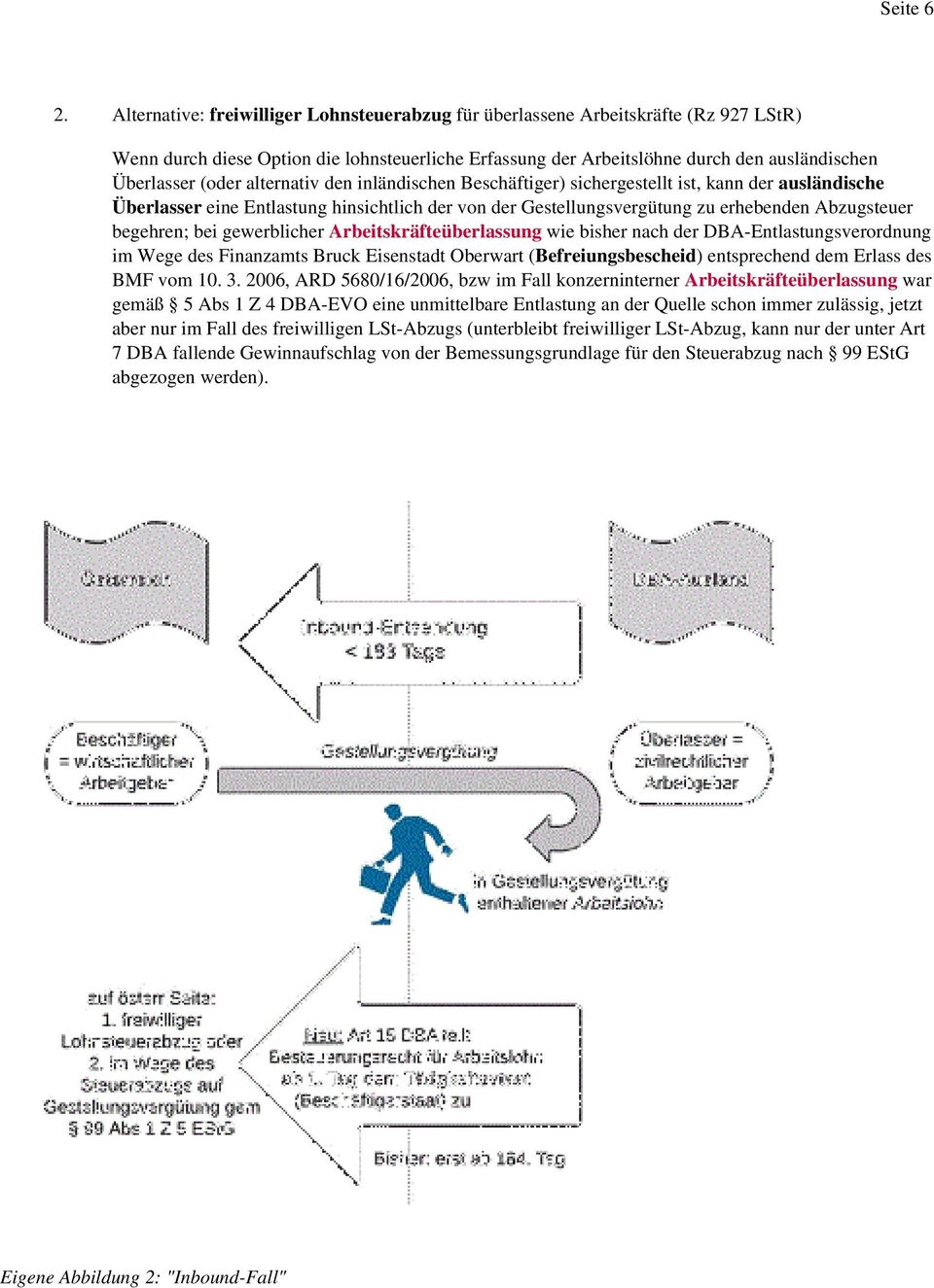 alternativ den inländischen Beschäftiger) sichergestellt ist, kann der ausländische Überlasser eine Entlastung hinsichtlich der von der Gestellungsvergütung zu erhebenden Abzugsteuer begehren; bei