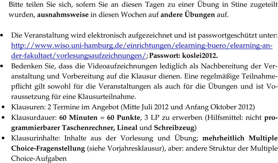 de/einrichtungen/elearning-buero/elearning-ander-fakultaet/vorlesungsaufzeichnungen/; Passwort: koslei2012.