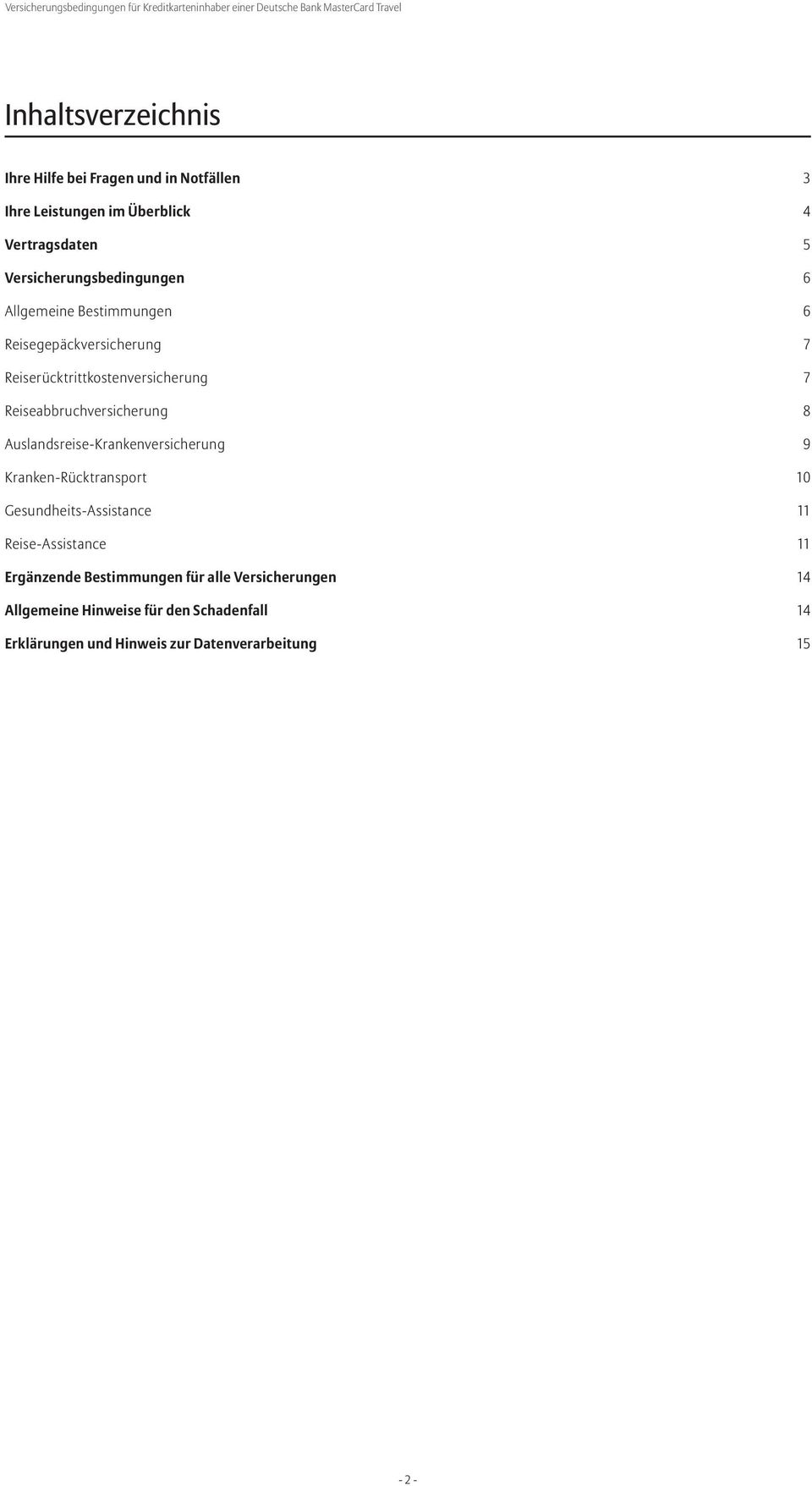 Reiseabbruchversicherung 8 Auslandsreise-Krankenversicherung 9 Kranken-Rücktransport 10 Gesundheits-Assistance 11