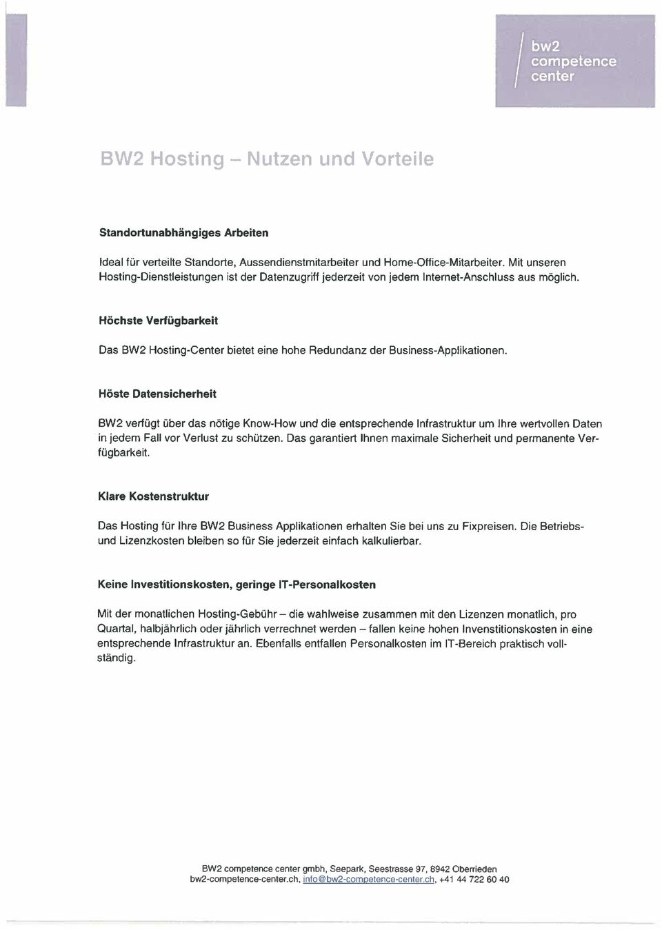 Höchste Verfügbarkeit Das BW2 Hosting-Center bietet eine hohe Redundanz der Business-Applikationen.
