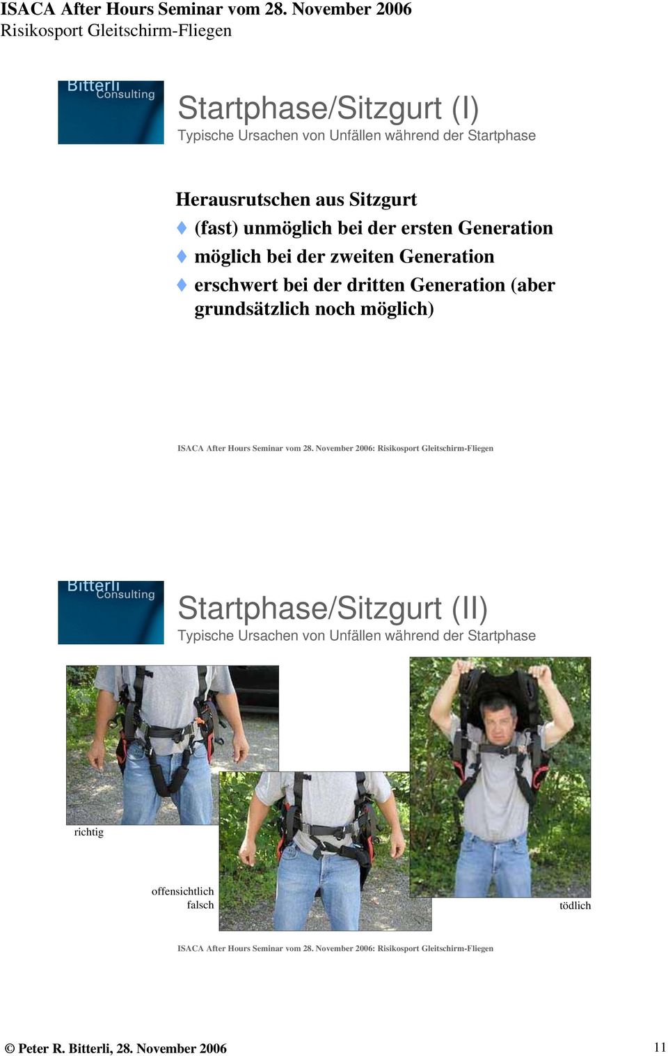 der dritten Generation (aber grundsätzlich noch möglich) Startphase/Sitzgurt (II) Typische Ursachen