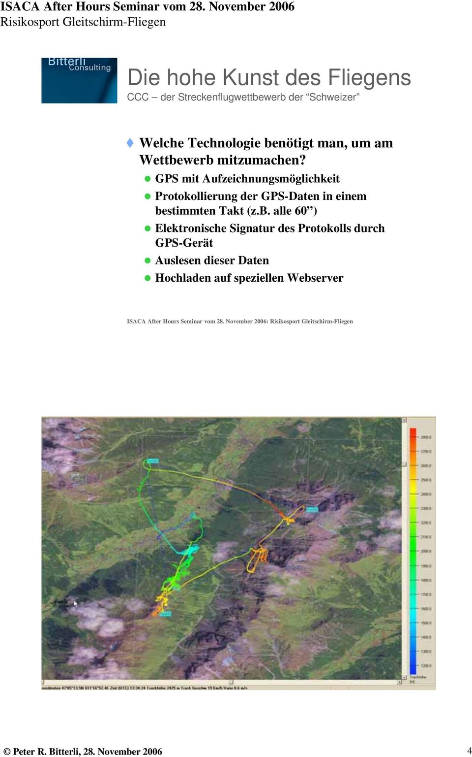 werb mitzumachen? GPS mit Aufzeichnungsmöglichkeit Protokollierung der GPS-Daten in einem bestimmten Takt (z.b. alle 60