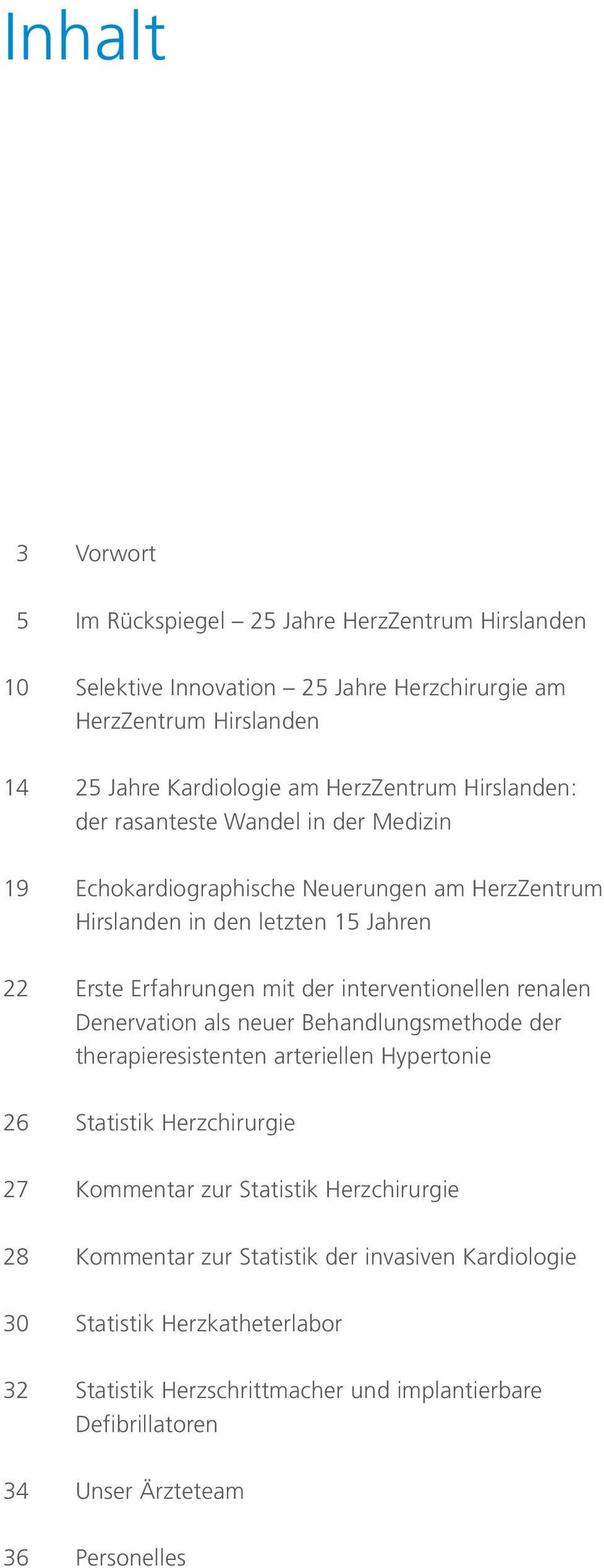 interventionellen renalen Denervation als neuer Behandlungsmethode der therapieresistenten arteriellen Hypertonie 26 Statistik Herzchirurgie 27 Kommentar zur Statistik