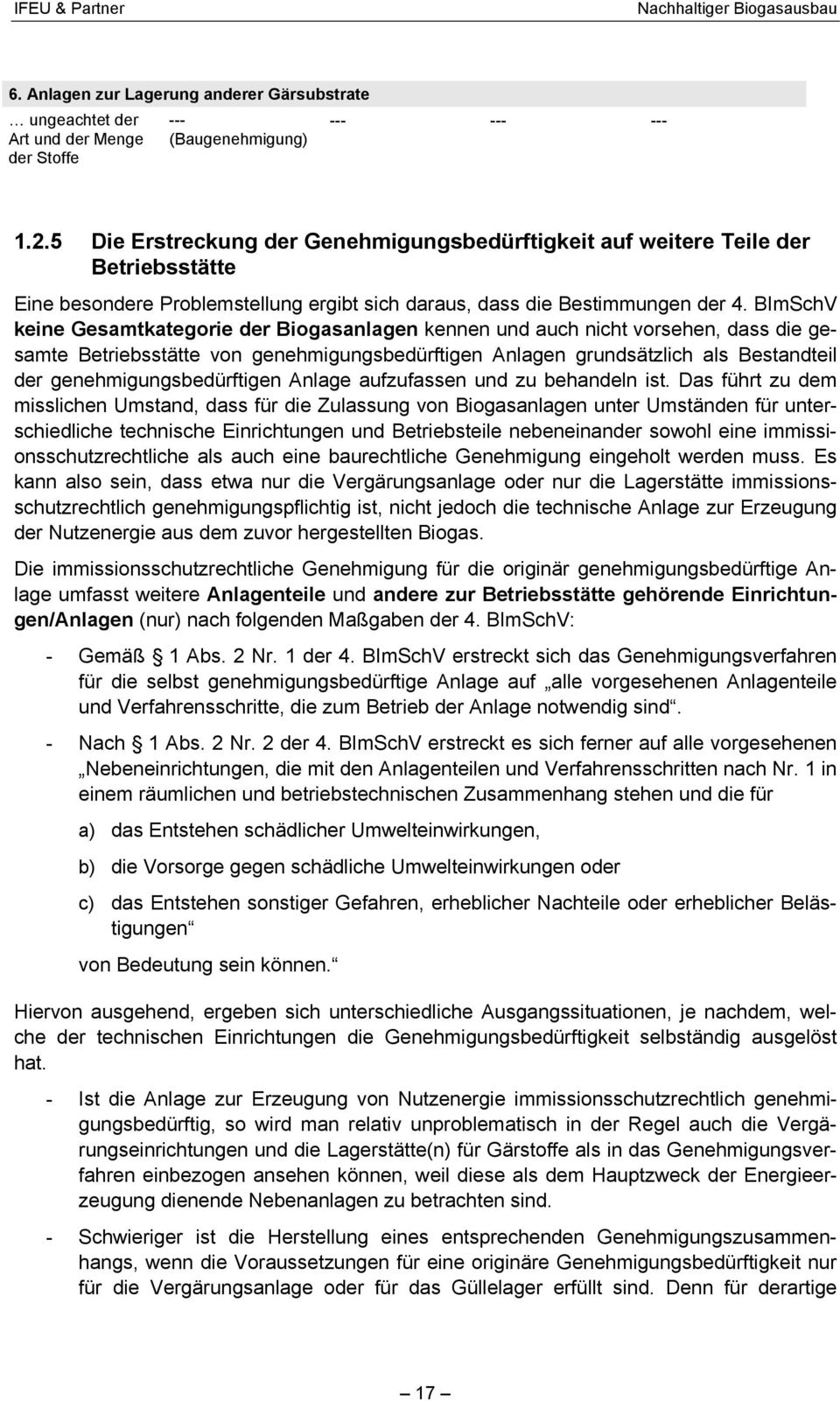 BImSchV keine Gesamtkategorie der Biogasanlagen kennen und auch nicht vorsehen, dass die gesamte Betriebsstätte von genehmigungsbedürftigen Anlagen grundsätzlich als Bestandteil der