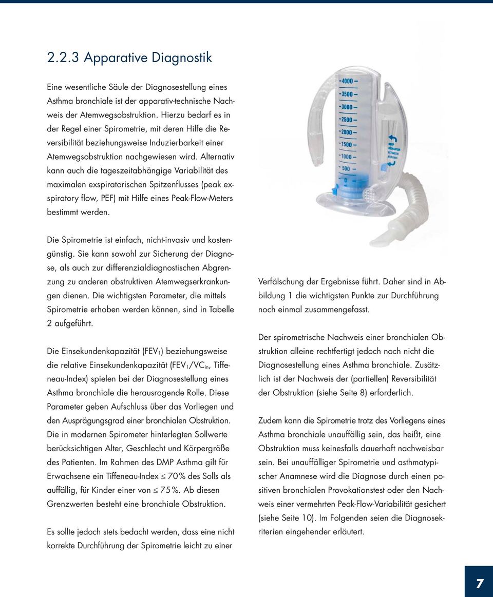 Alternativ kann auch die tageszeitabhängige Variabilität des maximalen exspiratorischen Spitzenflusses (peak exspiratory flow, PEF) mit Hilfe eines Peak-Flow-Meters bestimmt werden.