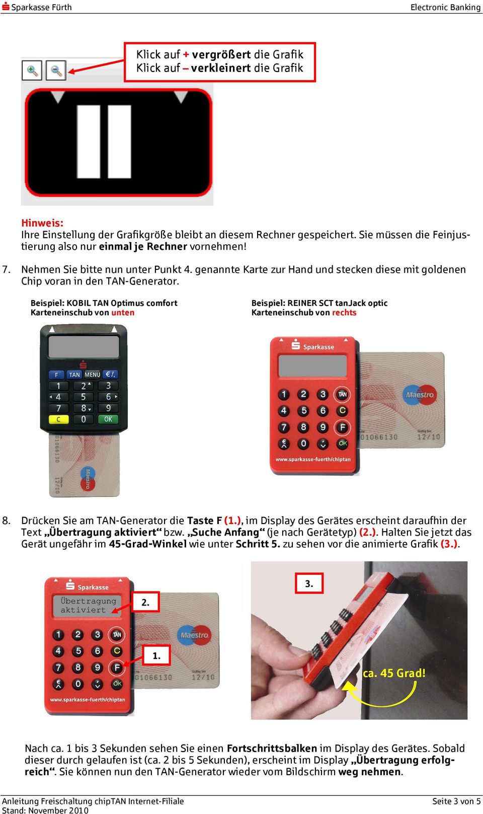Beispiel: KOBIL TAN Optimus comfort Karteneinschub von unten Beispiel: REINER SCT tanjack optic Karteneinschub von rechts 8.