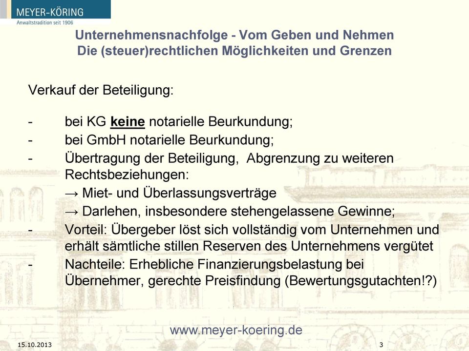 stehengelassene Gewinne; - Vorteil: Übergeber löst sich vollständig vom Unternehmen und erhält sämtliche stillen Reserven