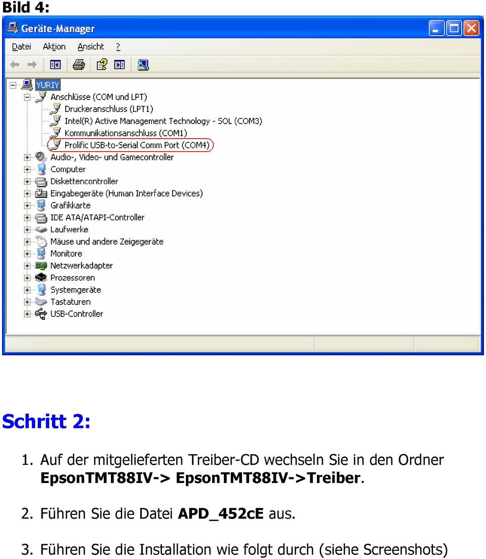 Ordner EpsonTMT88IV-> EpsonTMT88IV->Treiber. 2.