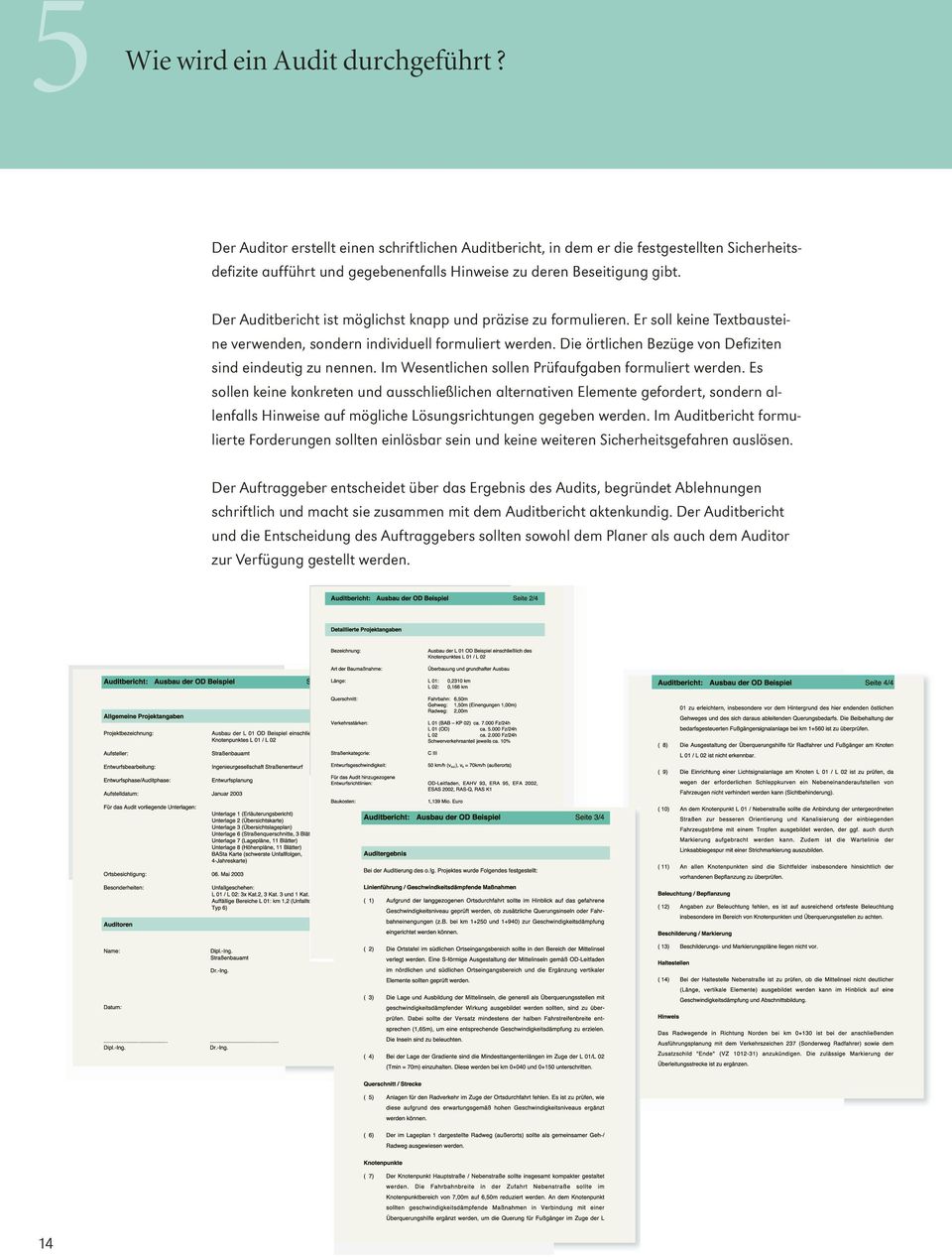 Der Auditbericht ist möglichst knapp und präzise zu formulieren. Er soll keine Textbausteine verwenden, sondern individuell formuliert werden.