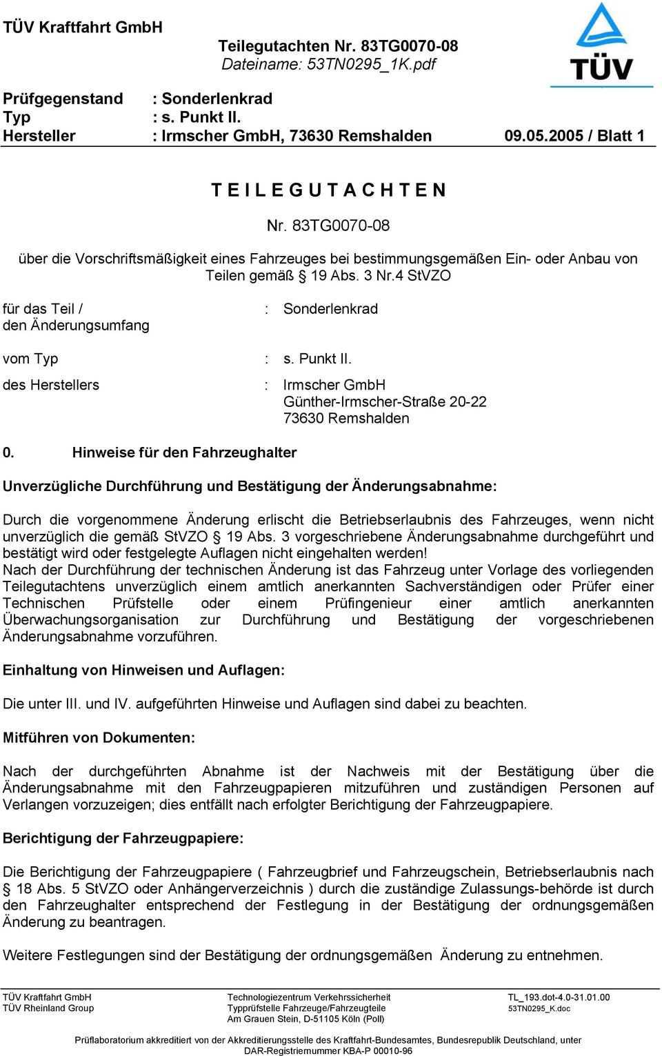 4 StVZO für das Teil / den Änderungsumfang vom des Herstellers : Sonderlenkrad : Irmscher GmbH Günther-Irmscher-Straße 20-22 73630 Remshalden 0.