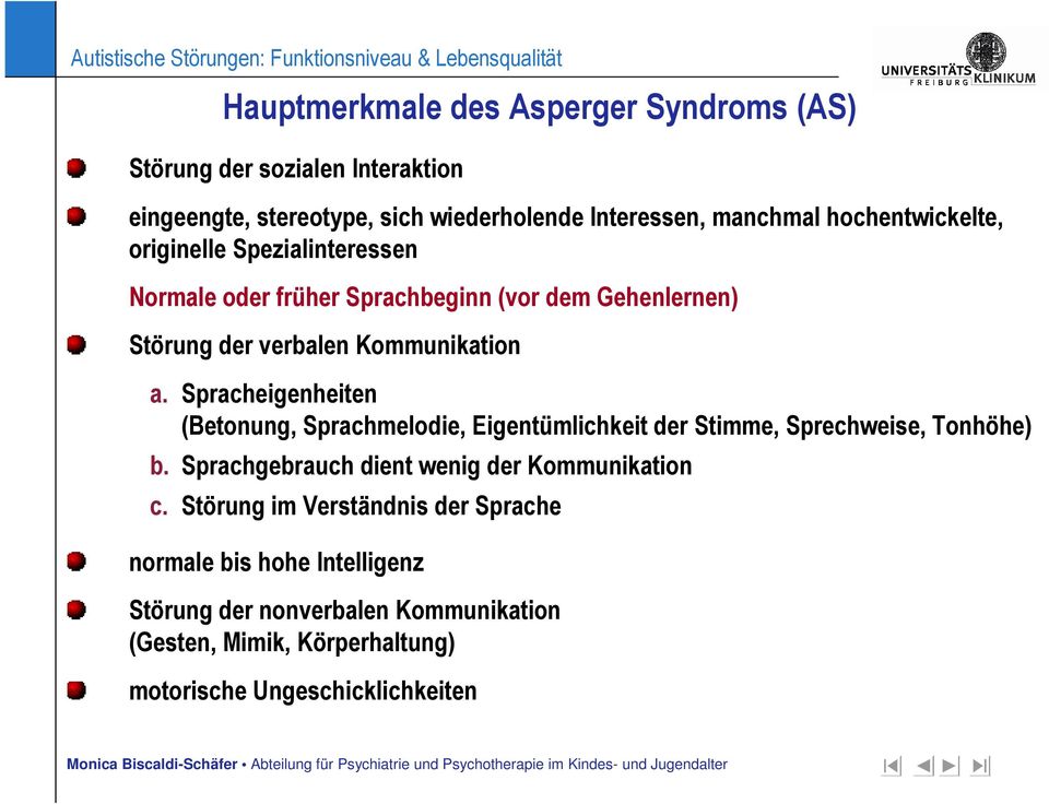 Spracheigenheiten (Betonung, Sprachmelodie, Eigentümlichkeit der Stimme, Sprechweise, Tonhöhe) b. Sprachgebrauch dient wenig der Kommunikation c.