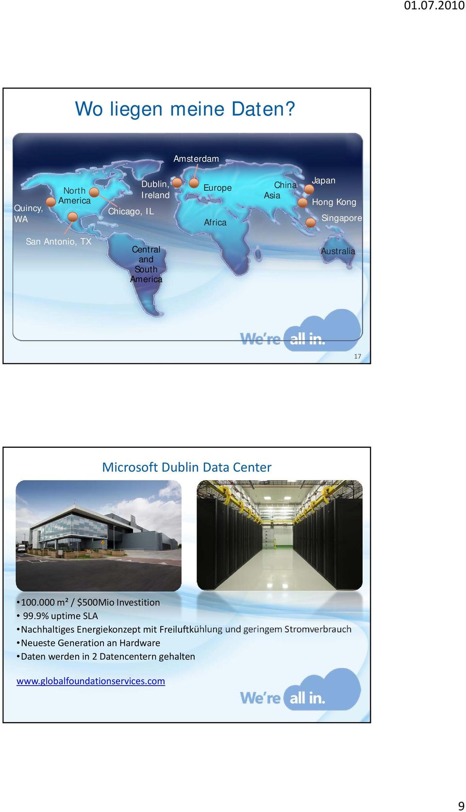 Singapore San Antonio, TX Central and South America Australia 17 Microsoft Dublin Data Center 100.