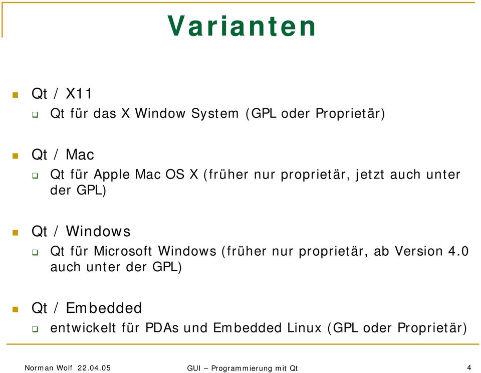 Windows (früher nur proprietär, ab Version 4.